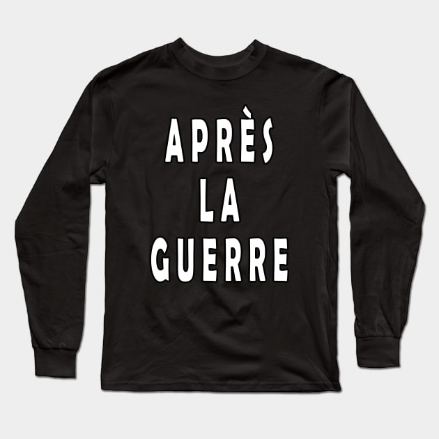 Après La Guerre Long Sleeve T-Shirt by Lyvershop